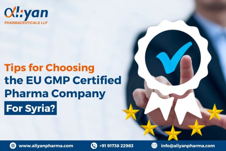 Tips for Choosing the EU GMP Certified Pharma Company for Syria ...